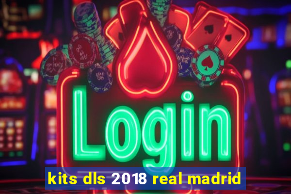 kits dls 2018 real madrid